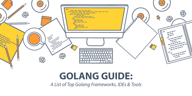 Golang Guide: A List of Top Golang Frameworks, IDEs & Tools image